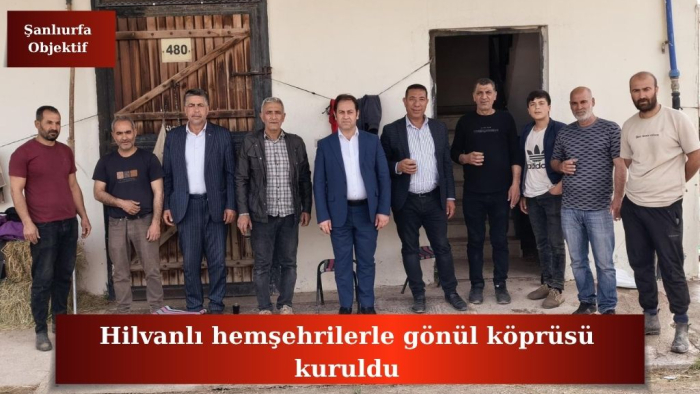 Hilvanlı hemşehrilerle gönül köprüsü kuruldu